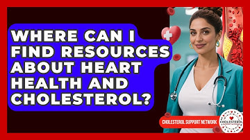 Where Can I Find Resources About Heart Health and Cholesterol? | Cholesterol Support Network