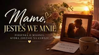 Download Lagu Mamo, Jesteś We Mnie – Najbardziej Wzruszająca Piosenka dla Zmarłej Mamy DZIEŃ MAMY 2026