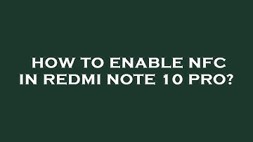 How to enable nfc in redmi note 10 pro?
