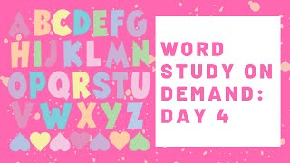 Word Study On Demand Day 4