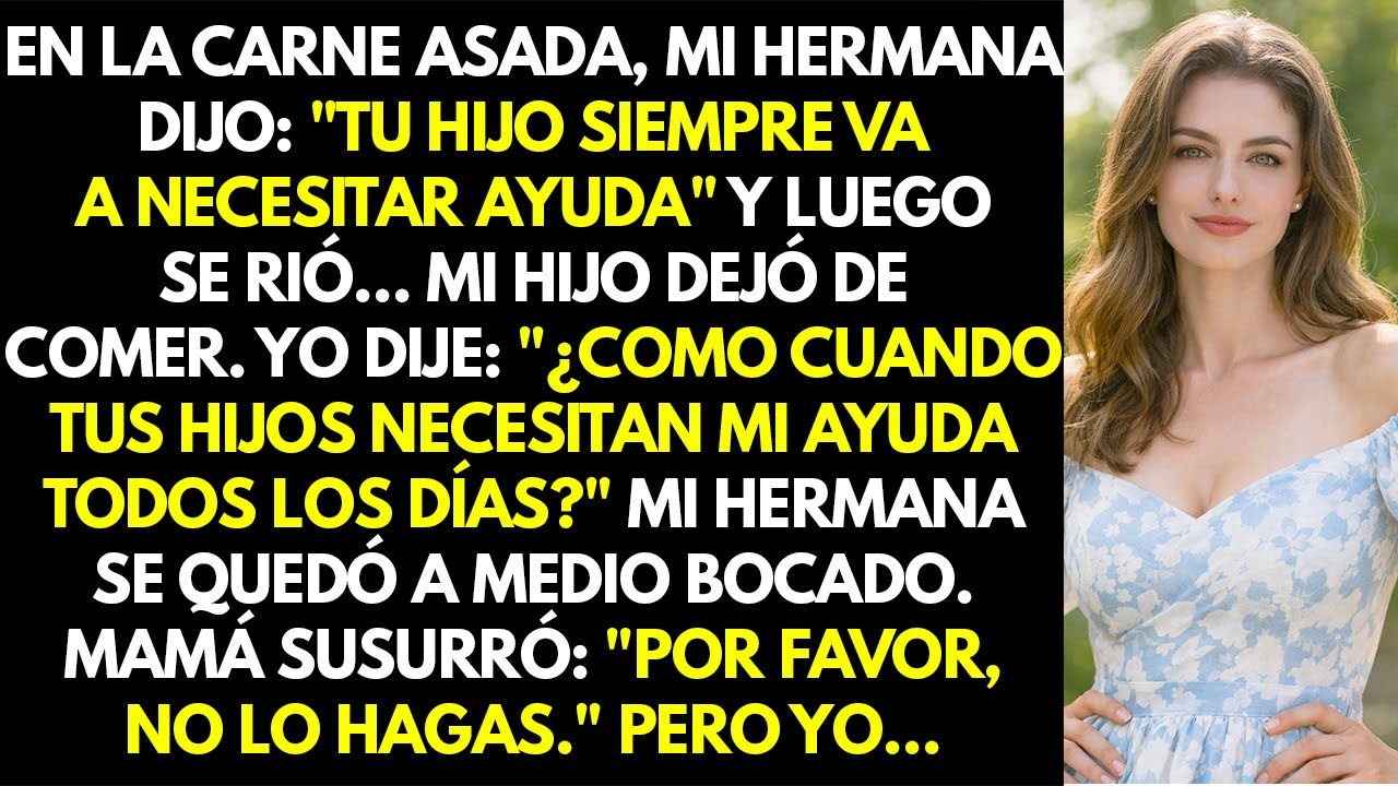 En la carne asada, mi hermana dijo: 