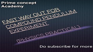 Practical physics 6: Fast approach to Compound pendulum
