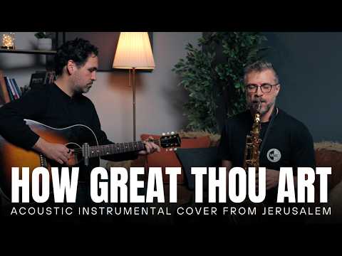 How Great Thou Art — Acoustic Instrumental Cover from Jerusalem | Maoz Music