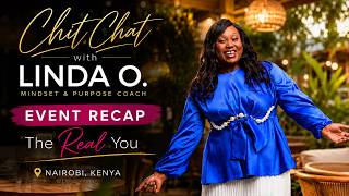 The REAL You | Kenya Event Recap | Chit Chat with Linda O.