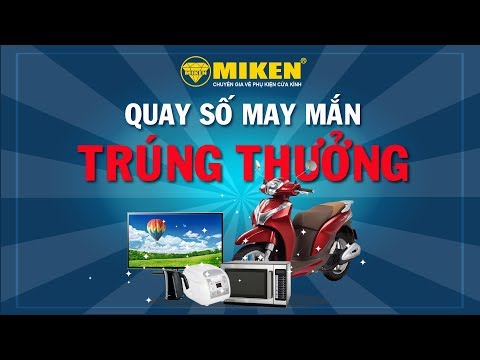 MIKEN "Quay số may mắn trúng thưởng" 2019 - Tìm ra chủ nhân SH MODE