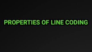 Properties of line coding