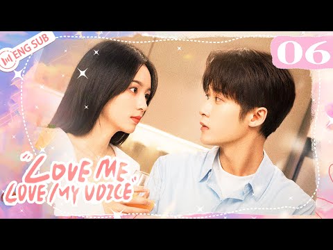 Love Me, Love My Voice Drama Romantis Manis : love-me,-love-my-voice-06-|-tan-jianci,-zhou-ye-meet-again-so-soon-|-很想很想你-|-eng-sub