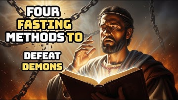 4 Fasting Techniques That Destroy Demons Completely, According to the Bible