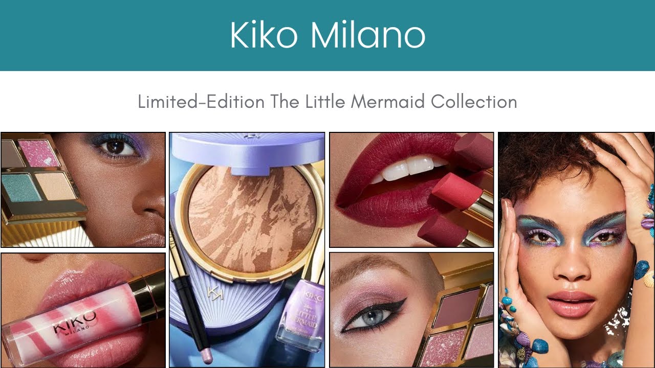 Kiko Milano Limited Edition The Little Mermaid Collection YouTube