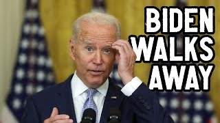 No leadership. Biden WALKS AWAY and won't answer any questions on Afghanistan.