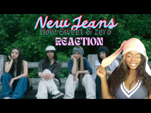 New Jeans How Sweet & Zero MV Reaction