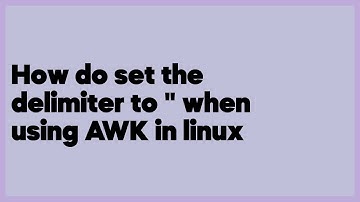 How do set the delimiter to " when using AWK in linux  (1 answer)