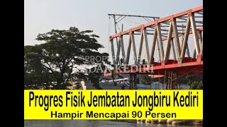 Progres Fisik Jembatan Jongbiru Kediri Hampir Mencapai 90 Persen