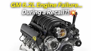 GM 6.2L Engine Failure… During a Recall?!