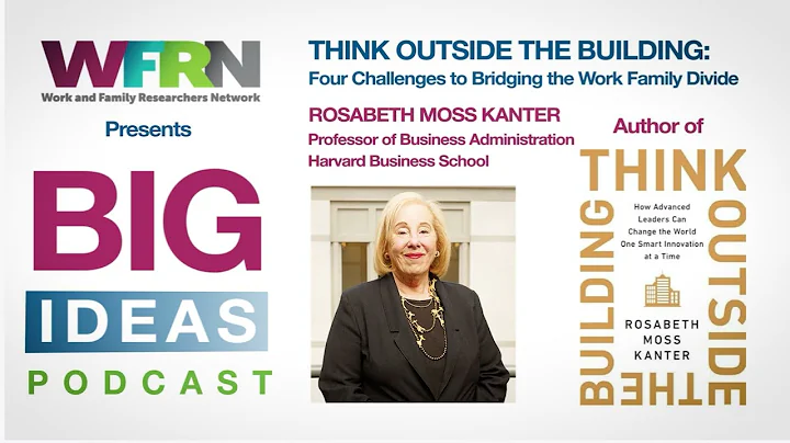 Rosabeth Moss Kanter - Thinking Outside the Building