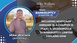 Including Mortgage Arrears In A Chapter 13 Plan | A Jacksonville TX Bankruptcy Lawyer Explains How