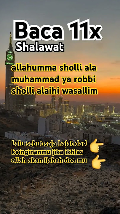 BACA SHALAWAT INI 11X , LALU SEBUTKAN HAJAT APA YANG KAU INGINKAN, INSYAALLAH ALLAH IJABAH