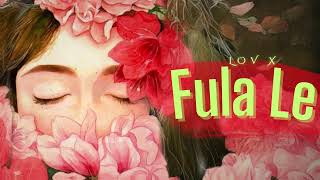 Lov X - Fula Le Dhakaula Timilai (Official Audio)