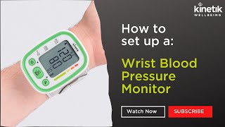 How to use a wrist automatic blood pressure monitor - Kinetik Wellbeing - WBP3