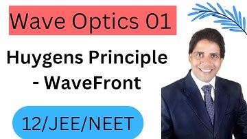 Wave Optics 01 : Introduction & Huygens Principle - WaveFront II Class 12 Chapter 10 II JEE/NEET