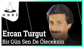 Ercan Turgut - Bir Gün Sen De Öleceksin Resimi