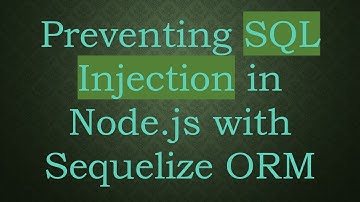 Preventing SQL Injection in Node.js with Sequelize ORM