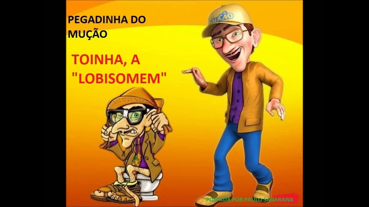 PEGADINHA DO MUÇÃO- TOINHA, A "LOBISOMEM" - YouTube Paulo Sagarana