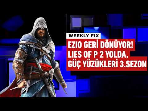 Lies of P 2 Geliyor, Ezio Geri mi Dönüyor? | Weekly Fix