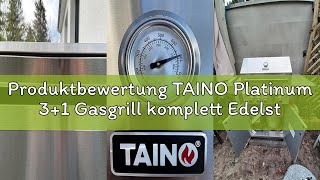 Produktbewertung TAINO Platinum 3+1 Gasgrill komplett Edelstahl Sear-Burner Power-Zone Keramik-Brenn