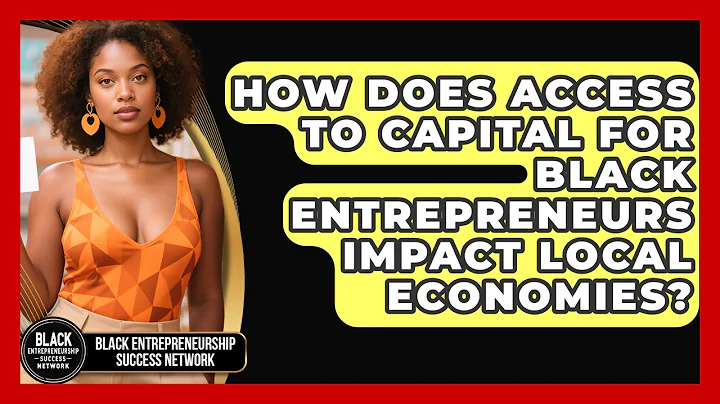 How Does Access to Capital for Black Entrepreneurs Impact Local Economies?