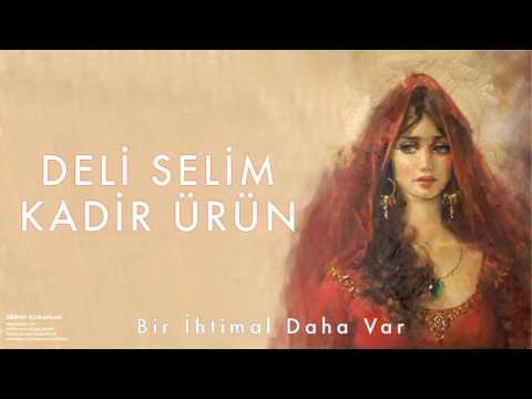 Kadir Ürün & Deli Selim - Bir İhtimal Daha Var [ Edirne Romanları © 1998 Kalan Müzik ]