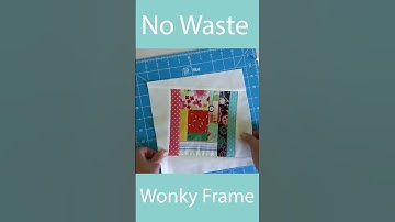 No Waste Wonky Frame for Quilt Blocks