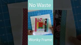No Waste Wonky Frame for Quilt Blocks