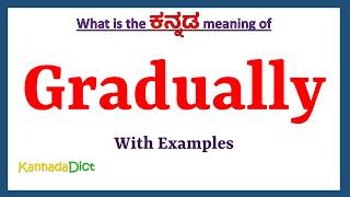 Gradually Meaning in Kannada | Gradually in Kannada | Gradually in Kannada Dictionary | Decrease Meaning In Kannada Decrease In Kannada Decrease In Kannada Dictionary