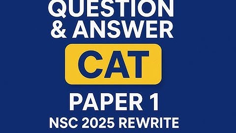 Grade 12 CAT P1Question and Answer NSC 2025 REWRITE