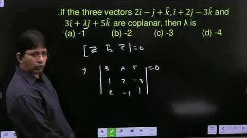 If the three vectors 2𝑖−𝑗+𝑘,𝑖+2𝑗−3𝑘 and 3𝑖+𝜆𝑗+5𝑘 are coplanar, then λ is