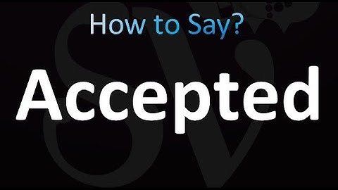 How to Pronounce Accepted (correctly!)