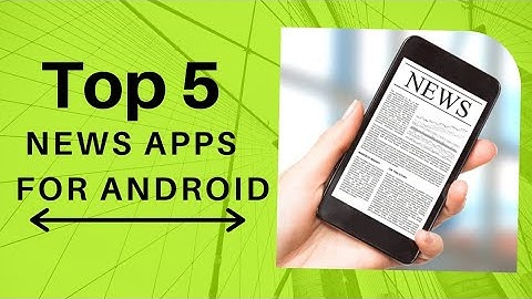 Top 5 News Apps For Android | Android News Apps