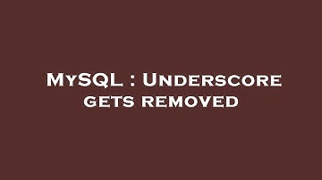 MySQL : Underscore gets removed