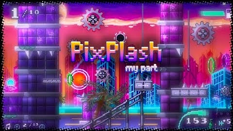 My part in PixPlash! Hosted by @panya4476 | GD 2.2