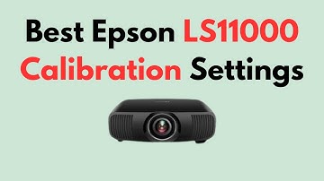 Best Epson LS11000 Calibration Settings – Optimal Brightness, Color & HDR Settings for Home Theater