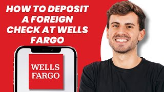 How to Deposit a Foreign Check at Wells Fargo
