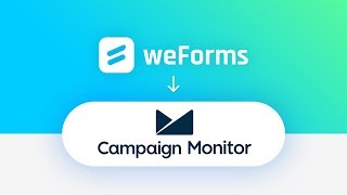 Campaign Monitor Integration for weForms