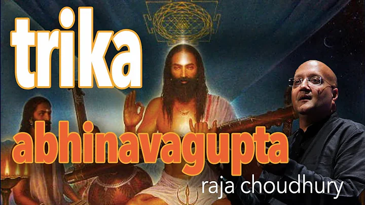 TRIKA + ABHINAVAGUPTA: Kashmir Shaivism & Tantra w...