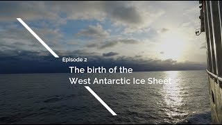 Episode 2: Birth of the West Antarctic Ice Sheet