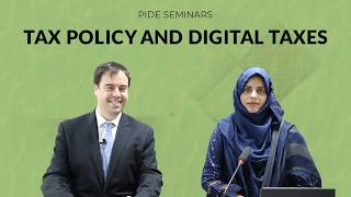 Tax Policy &amp; Digital Taxes I PIDE Seminar 