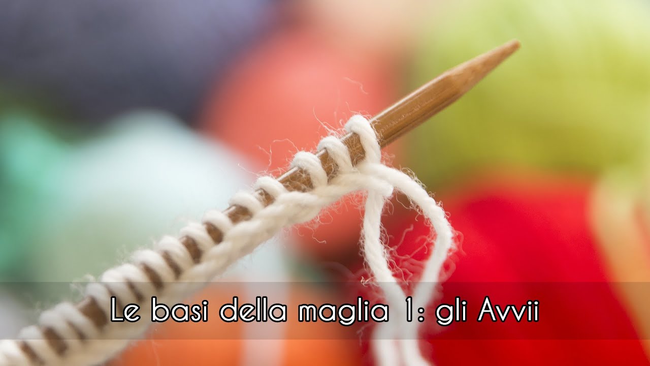 Le basi del lavoro a maglia. 1: I diversi tipi di avvio.