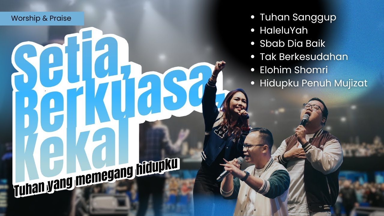 SETIA, BERKUASA & KEKAL | Worship & Praise