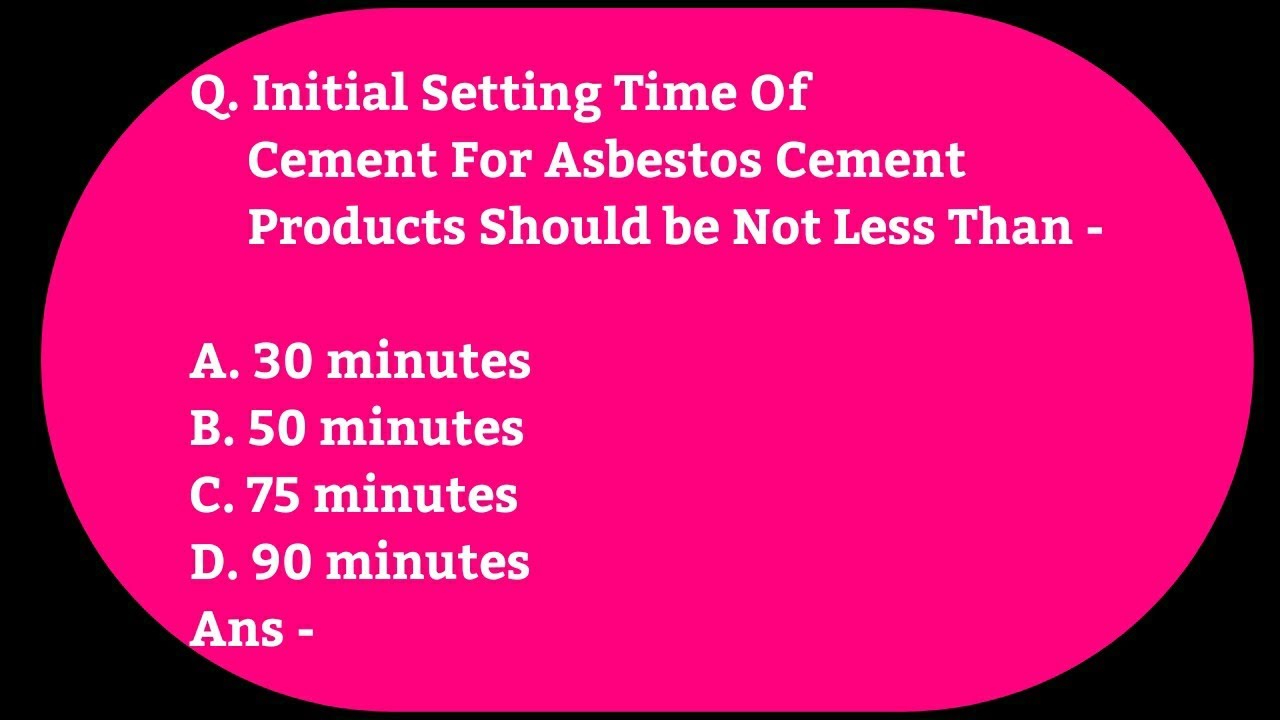 Initial Setting Time Of Cement For Asbestos Cement Products Should Be