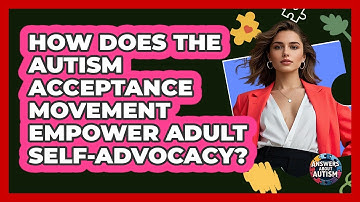 How Does The Autism Acceptance Movement Empower Adult Self-advocacy? - Answers About Autism